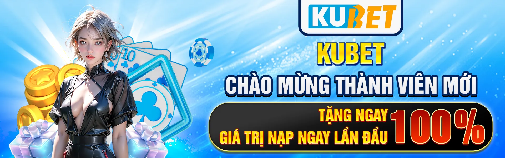 KUBET - Chào mừng thành viên mới - Tặng ngay 100% giá trị nạp ngay lần đầu